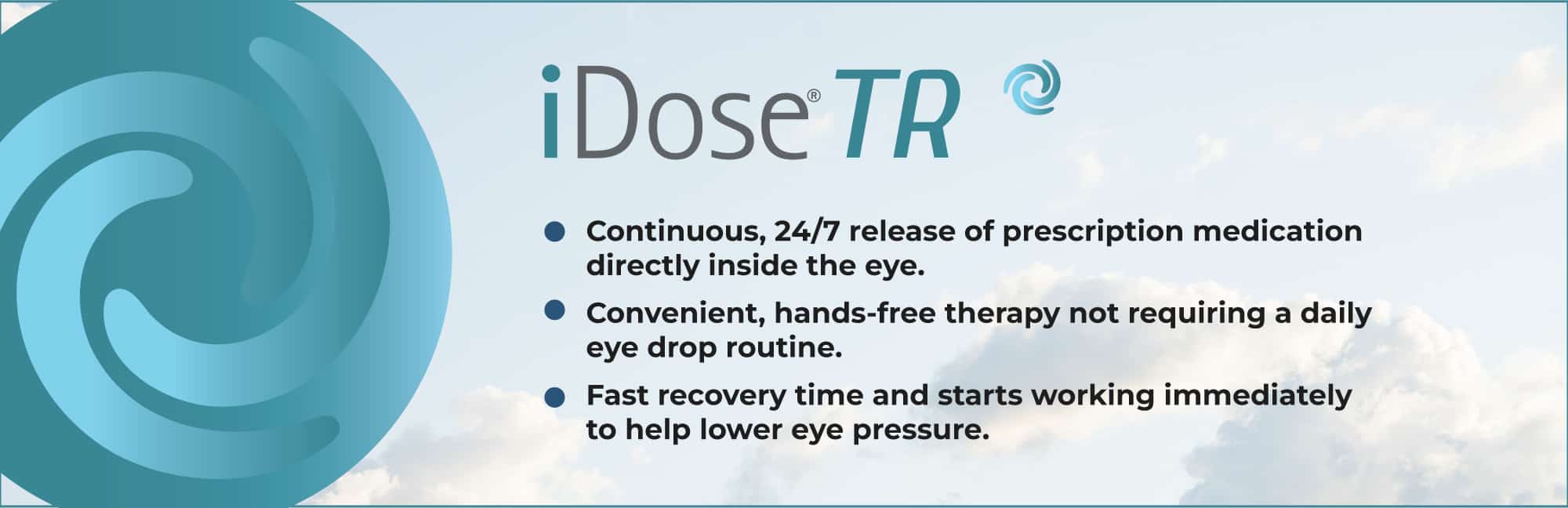 iDose® TR is a micro, FDA-approved intracameral implant that continuously releases a targeted dose of medication directly inside your eye for up to 4 years.